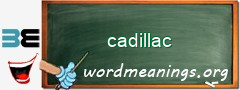 WordMeaning blackboard for cadillac
